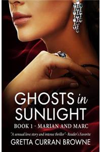 Ghosts in Sunlight: Book 1 - Marian and Marc (a Sensuous Love Story and an Intense Thriller)