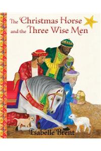 The Christmas Horse and the Three Wise Men