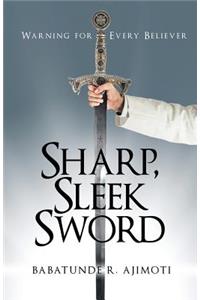 Sharp, Sleek Sword: Warning for Every Believer