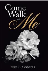 Come Walk with Me