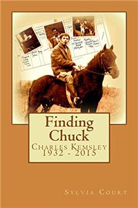 Finding Chuck: Charles Kemsley: Family Secret - Incredible Life