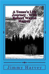 Texan's Life Journey - With Robert Wayne Harvey