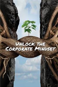 Unlock The Corporate Mindset