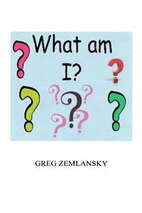 What Am I?