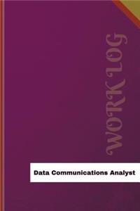 Data Communications Analyst Work Log