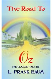 Road To Oz - The Classic Tale by L Frank Baum