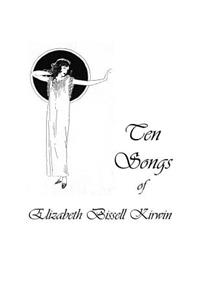 Ten Songs of Elizabeth Bissell Kirwin
