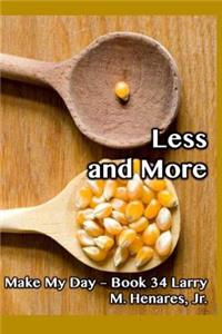 Less and More