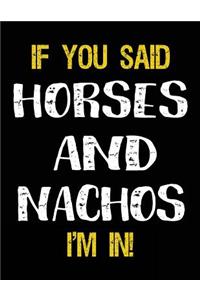 If You Said Horses And Nachos I'm In