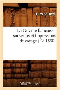 La Guyane Française: Souvenirs Et Impressions de Voyage (Éd.1890)