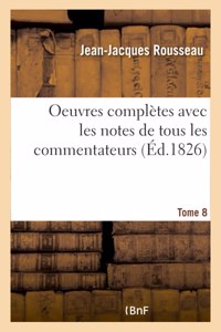 Oeuvres complètes avec les notes de tous les commentateurs - Tome 8