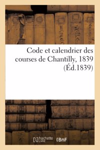 Code Et Calendrier Des Courses de Chantilly, 1839