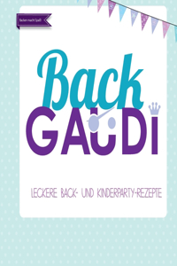 BackGAUDI -das Backbuch. Backen macht Spaß!