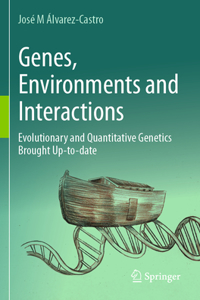 Genes, Environments and Interactions