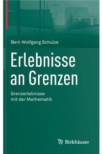 Erlebnisse an Grenzen - Grenzerlebnisse Mit Der Mathematik