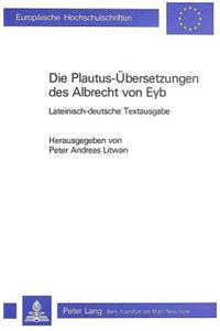 Die Plautus-Uebersetzungen Des Albrecht Von Eyb