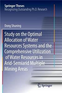 Study on the Optimal Allocation of Water Resources Systems and the Comprehensive Utilization of Water Resources in Arid-Semiarid Multiple Mining Areas