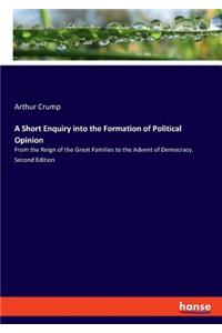 A Short Enquiry into the Formation of Political Opinion