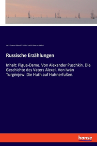 Russische Erzählungen: Inhalt: Pigue-Dame. Von Alexander Puschkin. Die Geschichte des Vaters Alexei. Von Iwán Turgénjew. Die Huth auf Huhnerfußen.