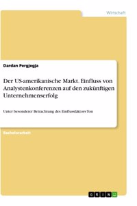 US-amerikanische Markt. Einfluss von Analystenkonferenzen auf den zukünftigen Unternehmenserfolg