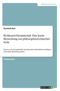 KI-Mensch-Freundschaft. Eine kurze Betrachtung aus philosophisch-ethischer Sicht