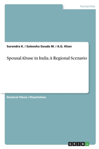 Spousal Abuse in India. A Regional Scenario