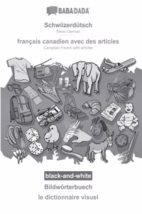 BABADADA black-and-white, Schwiizerdutsch - francais canadien avec des articles, Bildwoerterbuech - le dictionnaire visuel