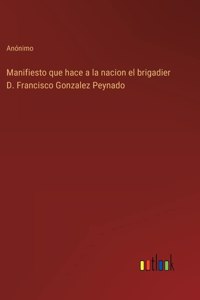 Manifiesto que hace a la nacion el brigadier D. Francisco Gonzalez Peynado