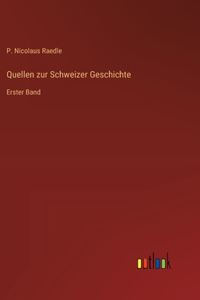 Quellen zur Schweizer Geschichte: Erster Band