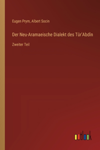 Der Neu-Aramaeische Dialekt des Tûr'Abdîn