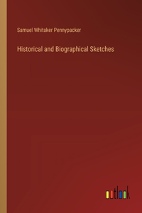 Historical and Biographical Sketches