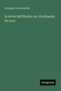In morte dell'illustre cav. Ferdinando De Luca