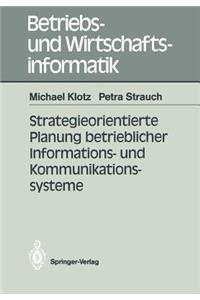 Strategieorientierte Planung Betrieblicher Informations- Und Kommunikationssysteme