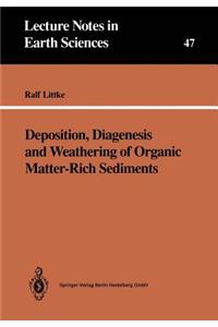 Deposition, Diagenesis and Weathering of Organic Matter-Rich Sediments