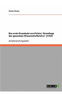 Der erste Grundsatz von Fichtes 'Grundlage der gesamten Wissenschaftslehre' (1794)