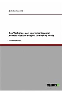 Verhältnis von Improvisation und Komposition am Beispiel von Bebop Heads