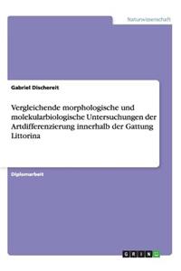 Vergleichende morphologische und molekularbiologische Untersuchungen der Artdifferenzierung innerhalb der Gattung Littorina