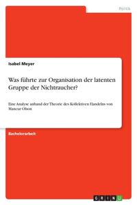 Was führte zur Organisation der latenten Gruppe der Nichtraucher?