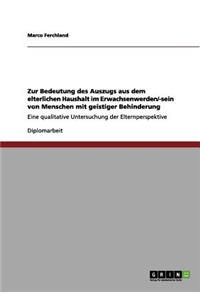 Zur Bedeutung des Auszugs aus dem elterlichen Haushalt im Erwachsenwerden/-sein von Menschen mit geistiger Behinderung
