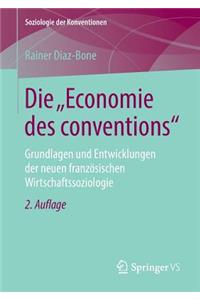 Die Economie Des Conventions: Grundlagen Und Entwicklungen Der Neuen Französischen Wirtschaftssoziologie