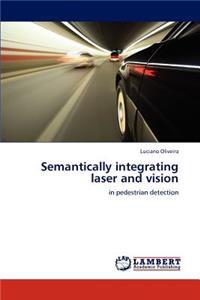 Semantically integrating laser and vision