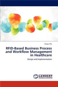 Rfid-Based Business Process and Workflow Management in Healthcare
