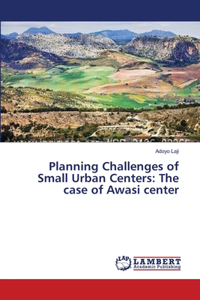 Planning Challenges of Small Urban Centers
