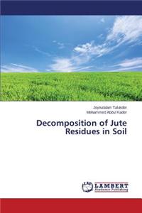 Decomposition of Jute Residues in Soil