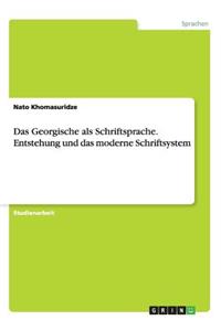 Georgische als Schriftsprache. Entstehung und das moderne Schriftsystem