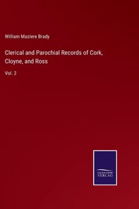 Clerical and Parochial Records of Cork, Cloyne, and Ross