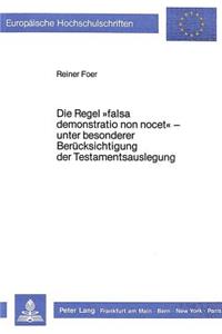 Die Regel «falsa demonstratio non nocet» - unter besonderer Beruecksichtigung der Testamentsauslegung
