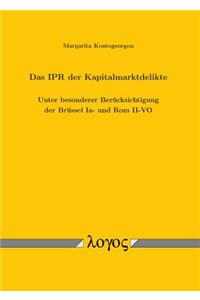 Ipr Der Kapitalmarktdelikte. Unter Besonderer Berucksichtigung Der Brussel Ia- Und ROM II-Vo