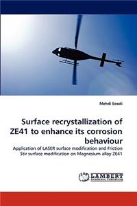 Surface recrystallization of ZE41 to enhance its corrosion behaviour