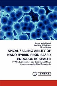 Apical Sealing Ability of Nano Hybrid Resin Based Endodontic Sealer